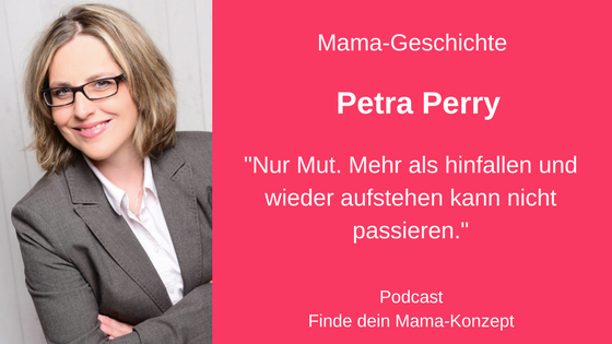 #039 Mama-Geschichte Petra Perry: selbstständig