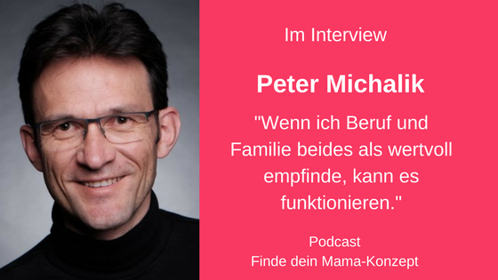 #052 Arbeit und Familie muss beides Wertschätzung bekommen – dann funktioniert Vereinbarkeit