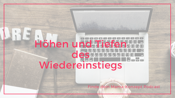 #061 Mein Wiedereinstieg in eine Anstellung – Höhen und Tiefen