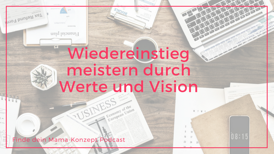 #065 Wiedereinstieg nach der Elternzeit: planbar oder kommt es sowieso anders als man denkt?