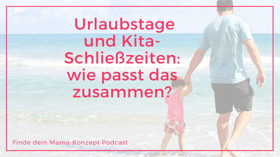 #068 Ferien-Alarm: Wie decke ich bloß die Kita-Schließzeiten ab?