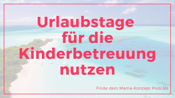 #089 „Und war dein Urlaub erholsam?“ Elternschaft, die Ferien und die Erholung