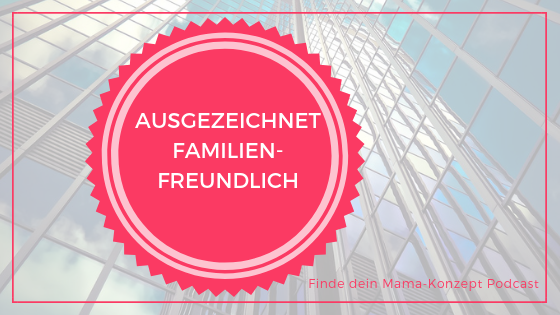 #092 Ist die Vereinbarkeit von Familie und Beruf bei einen familienfreundlichen Arbeitgeber gegeben?