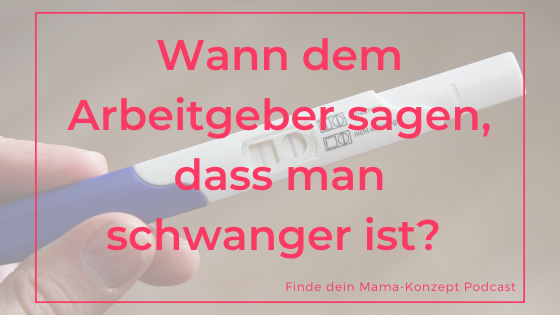 #117 Schwanger im Beruf: Wann und wie sage ich es meinem Arbeitgeber?