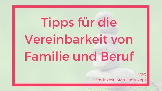 #130 Vereinbarkeits-Hacks: Mehr Balance mit Familie und Beruf