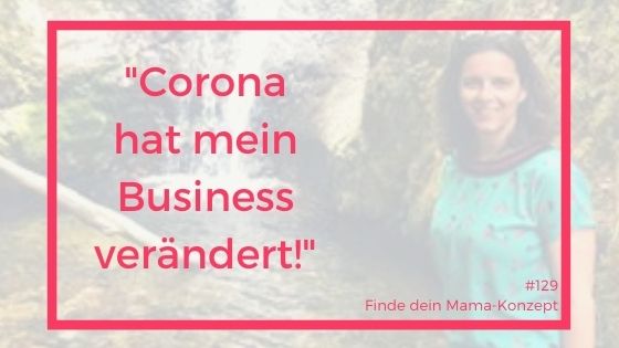 # 129 Mama-Geschichte: Nadine verändert ihr Business durch Corona