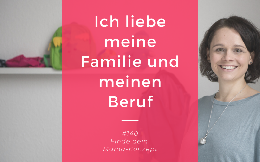 #140 Über mich – Ich liebe meine Familie und ich liebe meinen Beruf