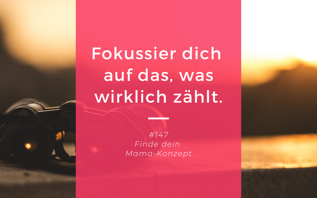 # 147 Manage nicht deine Zeit sondern deinen Fokus